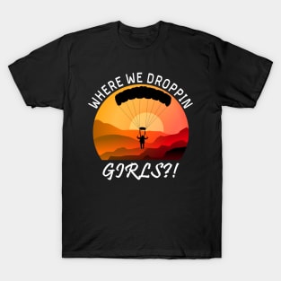 Where We Droppin Girls T-Shirt